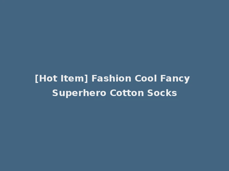 [Hot Item] Fashion Cool Fancy Superhero Cotton Socks
