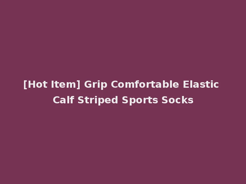 [Hot Item] Grip Comfortable Elastic Calf Striped Sports Socks