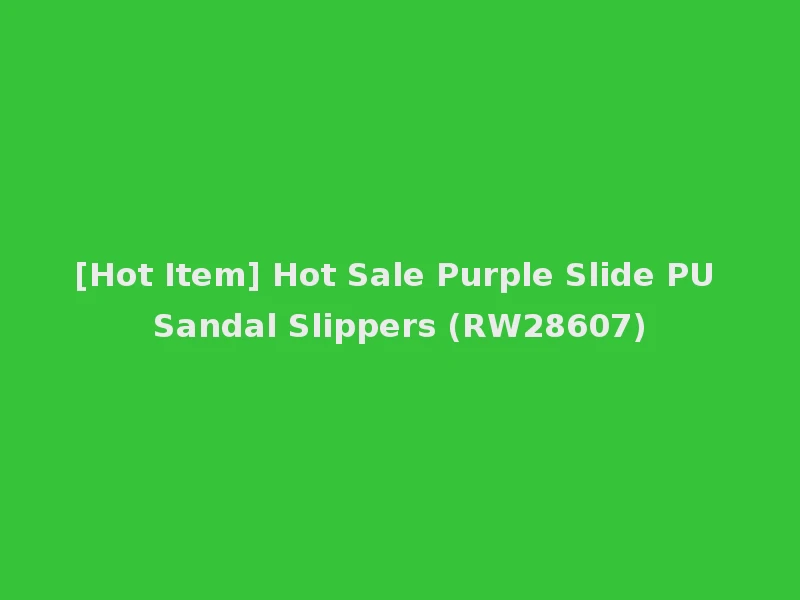 [Hot Item] Hot Sale Purple Slide PU Sandal Slippers (RW28607)
