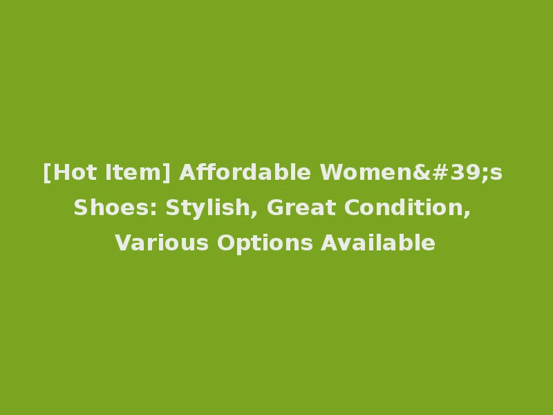 [Hot Item] Affordable Women's Shoes: Stylish, Great Condition, Various Options Available