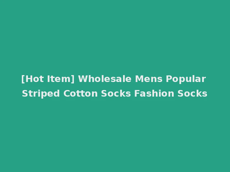 [Hot Item] Wholesale Mens Popular Striped Cotton Socks Fashion Socks