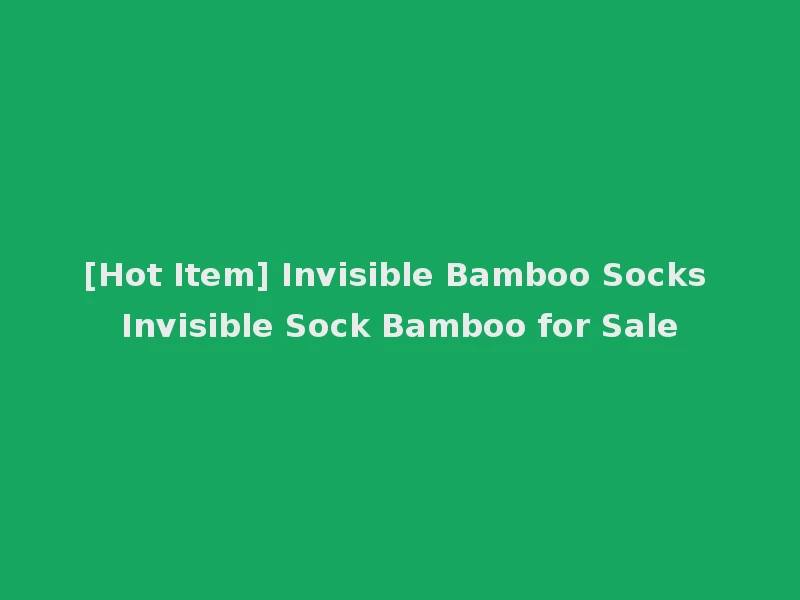 [Hot Item] Invisible Bamboo Socks Invisible Sock Bamboo for Sale