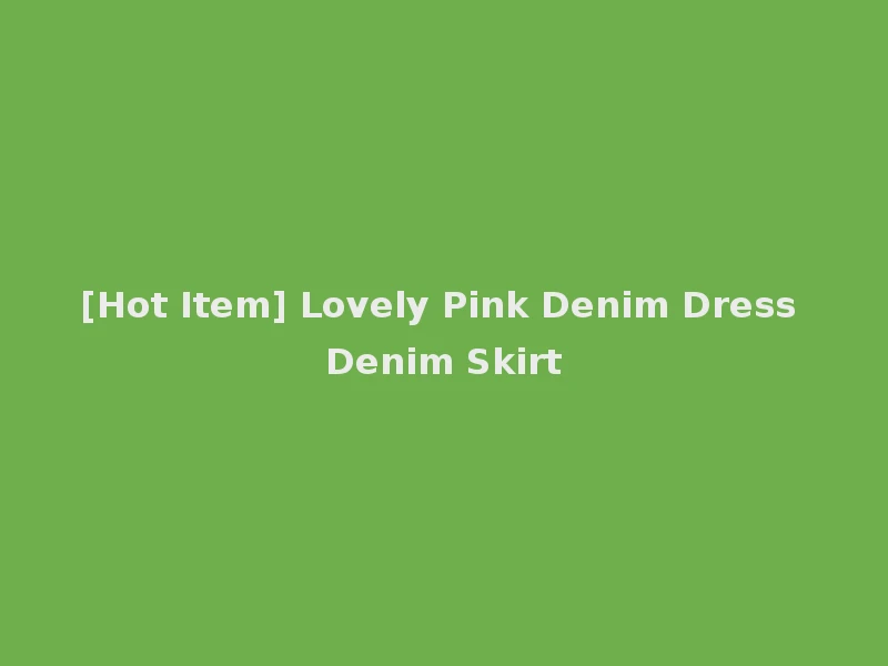 [Hot Item] Lovely Pink Denim Dress Denim Skirt