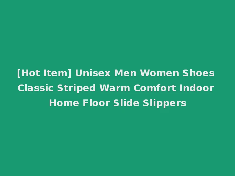 [Hot Item] Unisex Men Women Shoes Classic Striped Warm Comfort Indoor Home Floor Slide Slippers