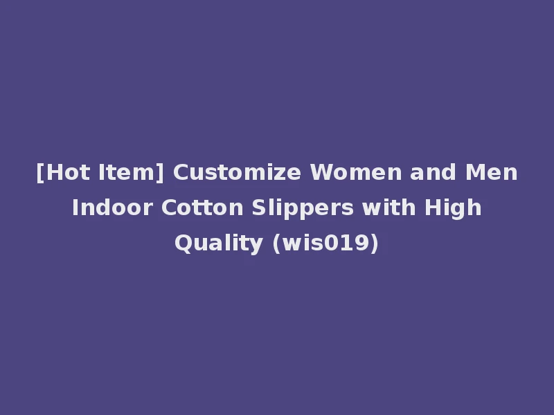 [Hot Item] Customize Women and Men Indoor Cotton Slippers with High Quality (wis019)