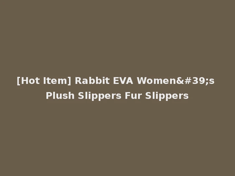[Hot Item] Rabbit EVA Women's Plush Slippers Fur Slippers