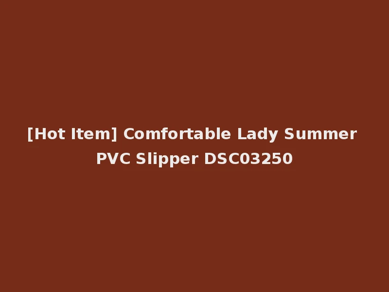 [Hot Item] Comfortable Lady Summer PVC Slipper DSC03250