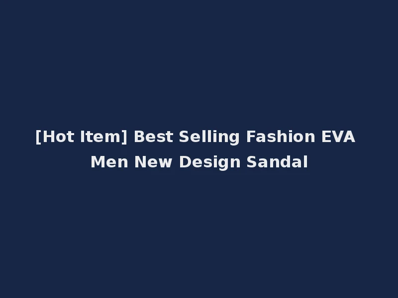 [Hot Item] Best Selling Fashion EVA Men New Design Sandal