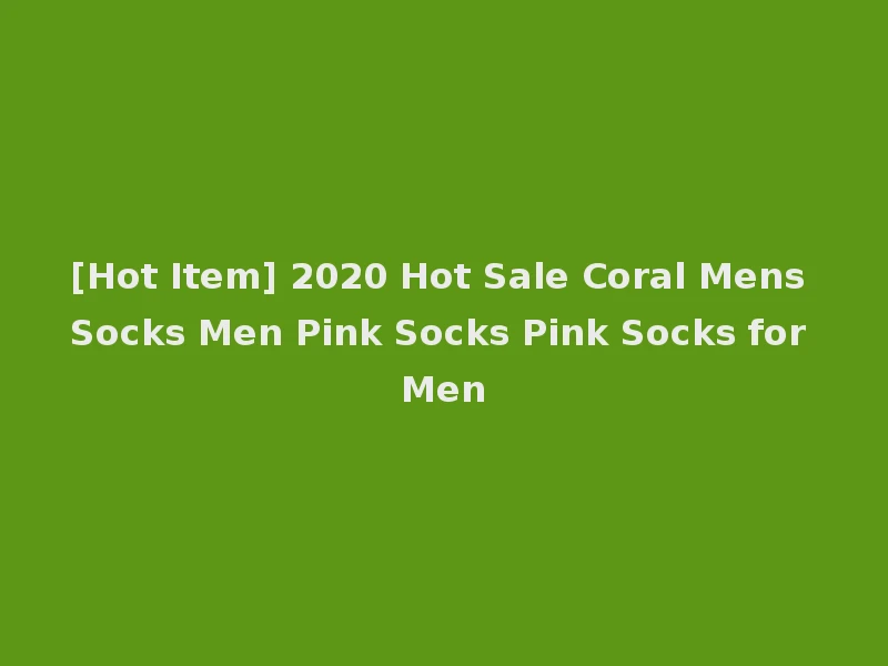 [Hot Item] 2020 Hot Sale Coral Mens Socks Men Pink Socks Pink Socks for Men