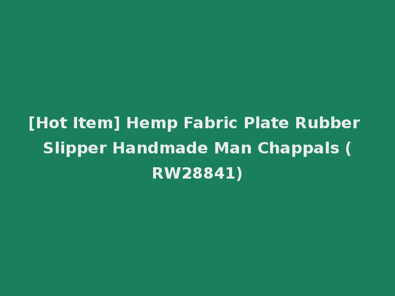 [Hot Item] Hemp Fabric Plate Rubber Slipper Handmade Man Chappals (RW28841)