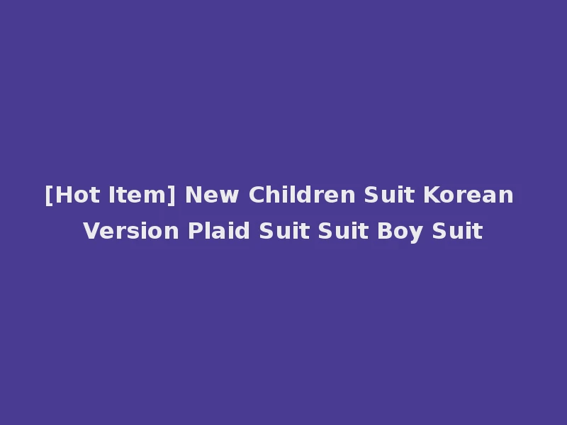 [Hot Item] New Children Suit Korean Version Plaid Suit Suit Boy Suit