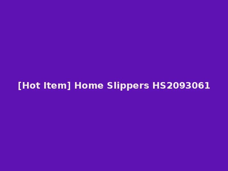 [Hot Item] Home Slippers HS2093061
