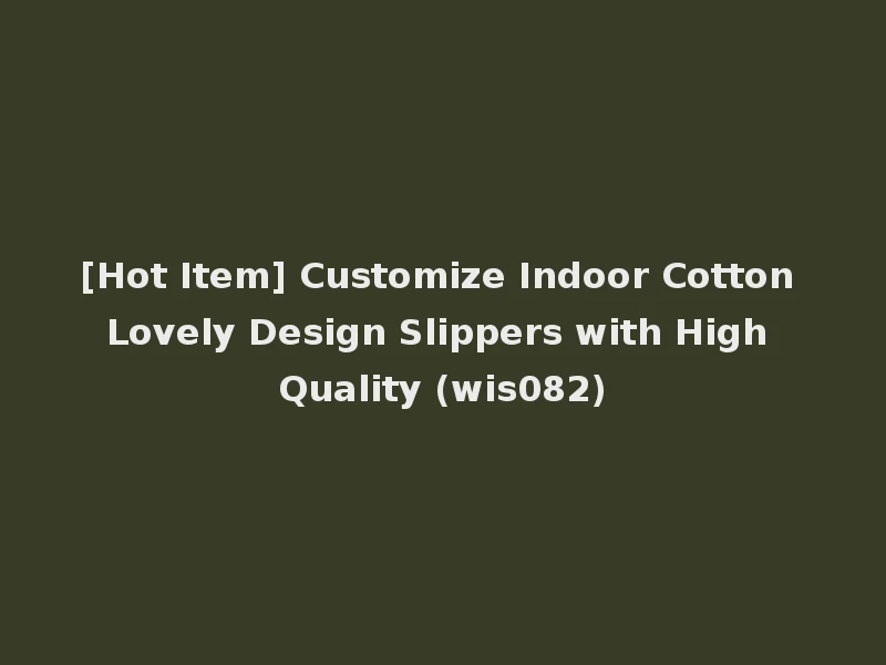 [Hot Item] Customize Indoor Cotton Lovely Design Slippers with High Quality (wis082)