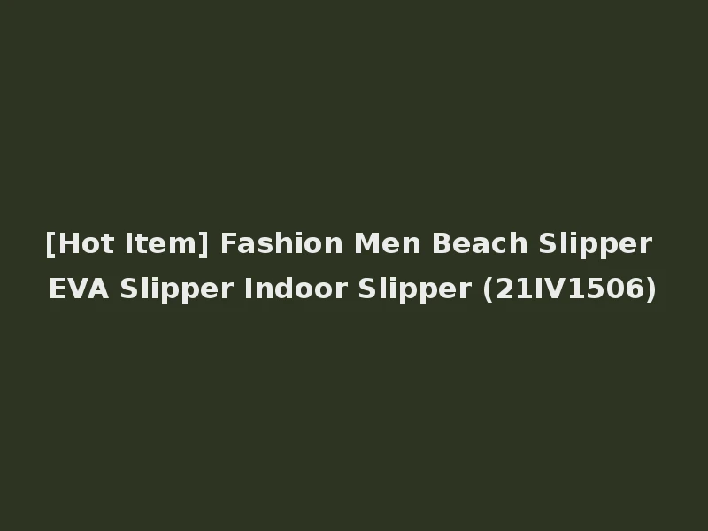 [Hot Item] Fashion Men Beach Slipper EVA Slipper Indoor Slipper (21IV1506)
