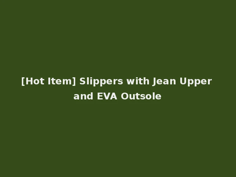 [Hot Item] Slippers with Jean Upper and EVA Outsole