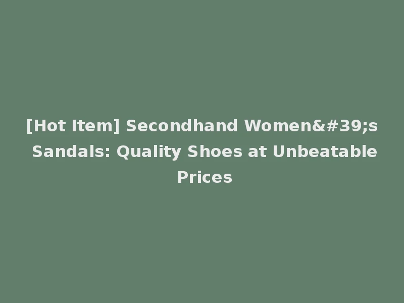 [Hot Item] Secondhand Women's Sandals: Quality Shoes at Unbeatable Prices