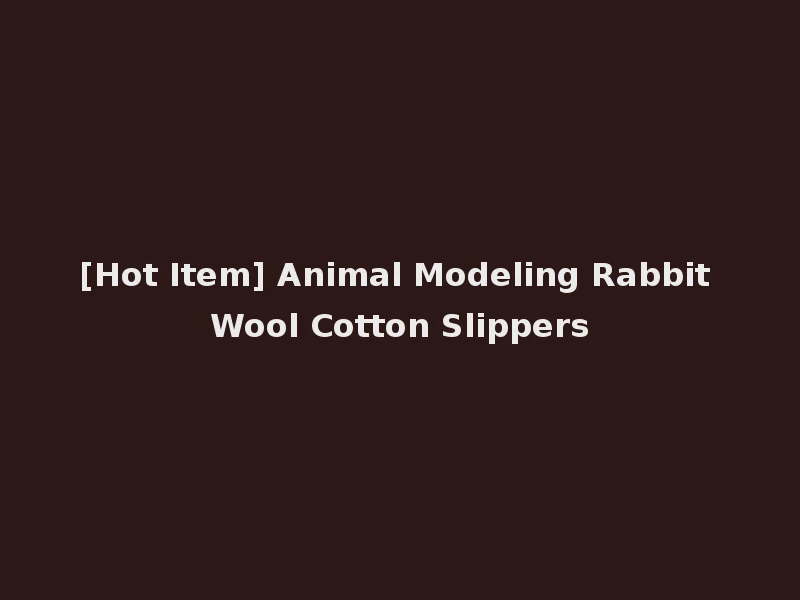 [Hot Item] Animal Modeling Rabbit Wool Cotton Slippers