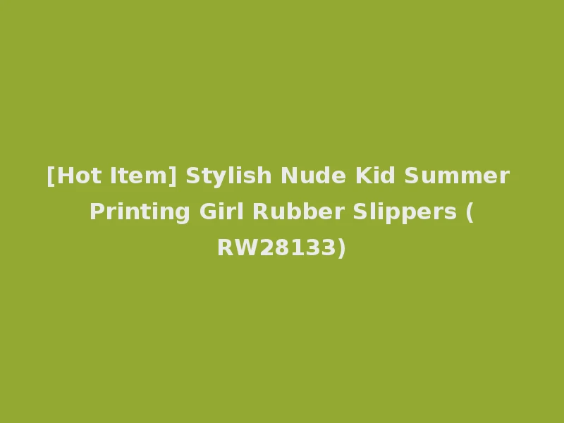 [Hot Item] Stylish Nude Kid Summer Printing Girl Rubber Slippers (RW28133)