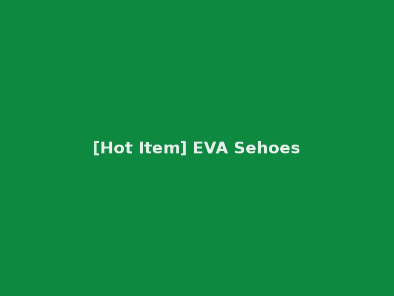 [Hot Item] EVA Sehoes