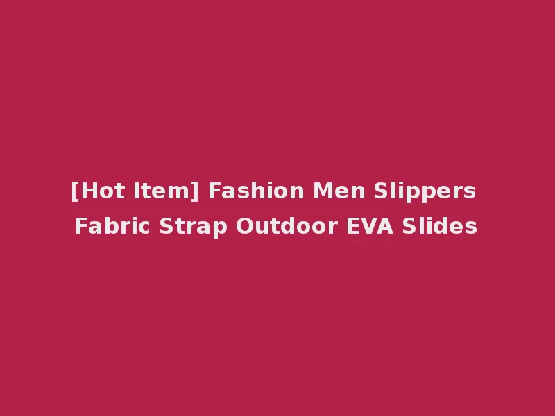 [Hot Item] Fashion Men Slippers Fabric Strap Outdoor EVA Slides