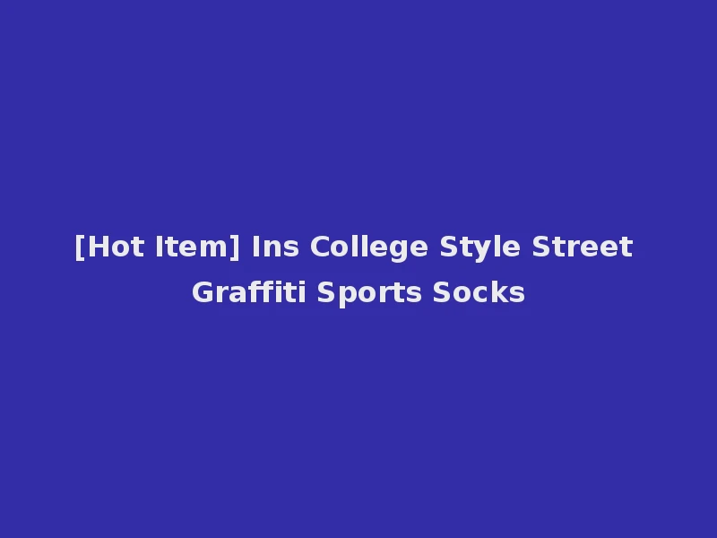 [Hot Item] Ins College Style Street Graffiti Sports Socks