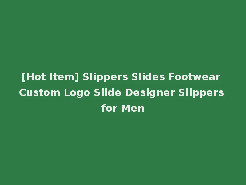 [Hot Item] Slippers Slides Footwear Custom Logo Slide Designer Slippers for Men