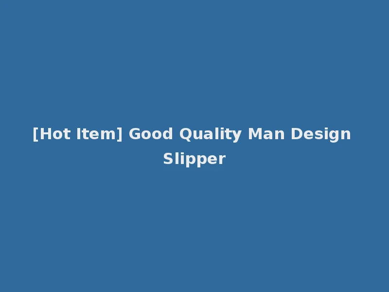 [Hot Item] Good Quality Man Design Slipper