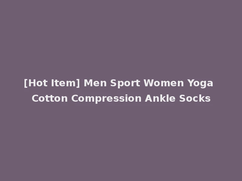 [Hot Item] Men Sport Women Yoga Cotton Compression Ankle Socks