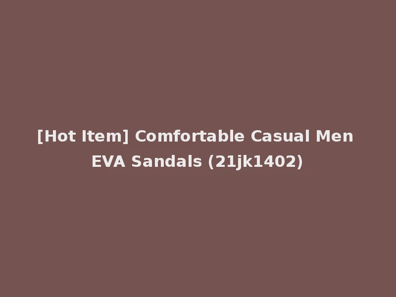 [Hot Item] Comfortable Casual Men EVA Sandals (21jk1402)