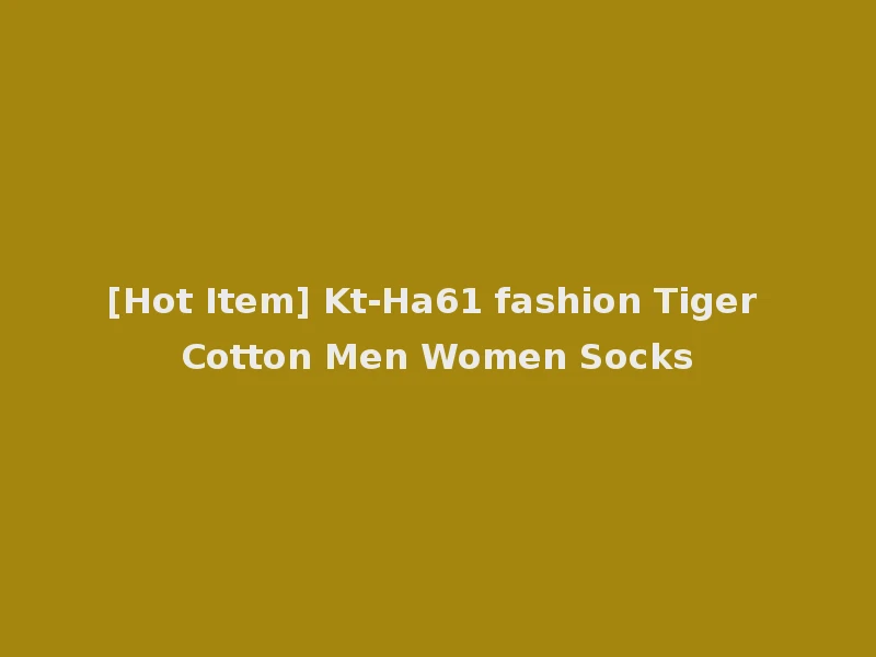 [Hot Item] Kt-Ha61 fashion Tiger Cotton Men Women Socks