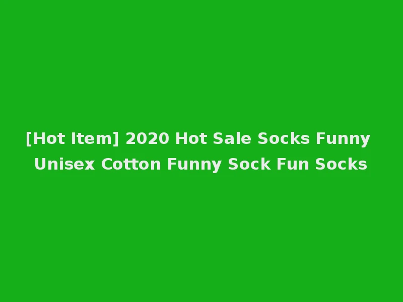[Hot Item] 2020 Hot Sale Socks Funny Unisex Cotton Funny Sock Fun Socks