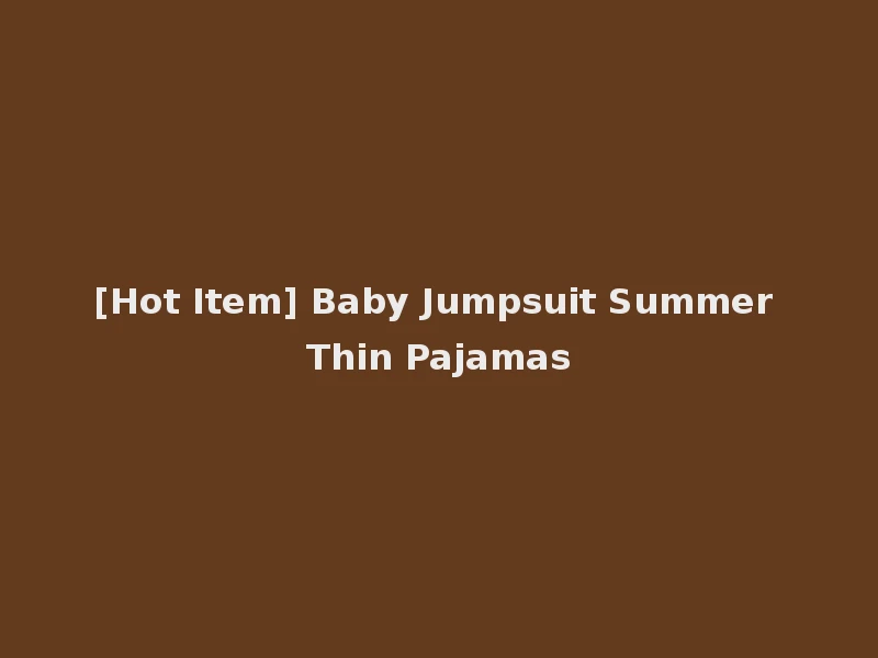 [Hot Item] Baby Jumpsuit Summer Thin Pajamas