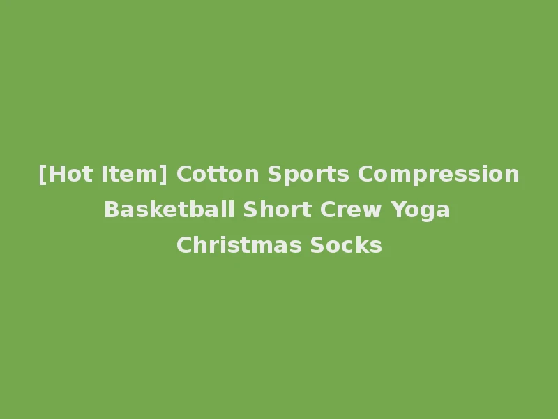 [Hot Item] Cotton Sports Compression Basketball Short Crew Yoga Christmas Socks