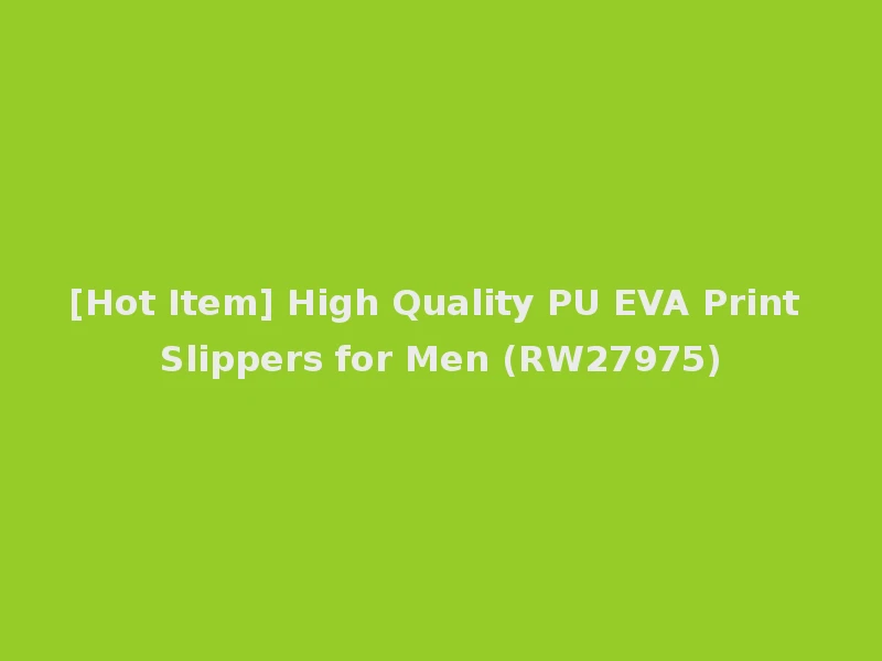 [Hot Item] High Quality PU EVA Print Slippers for Men (RW27975)