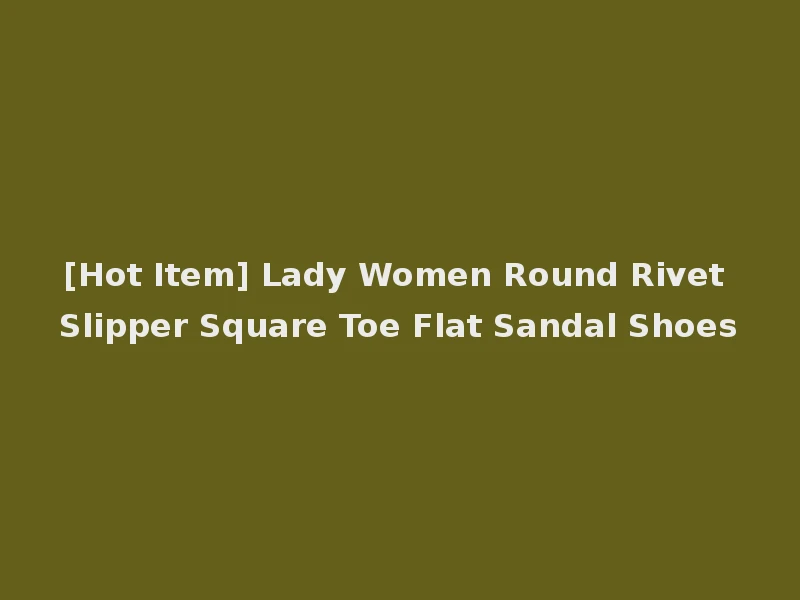 [Hot Item] Lady Women Round Rivet Slipper Square Toe Flat Sandal Shoes