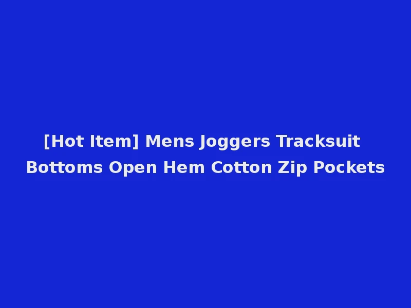 [Hot Item] Mens Joggers Tracksuit Bottoms Open Hem Cotton Zip Pockets