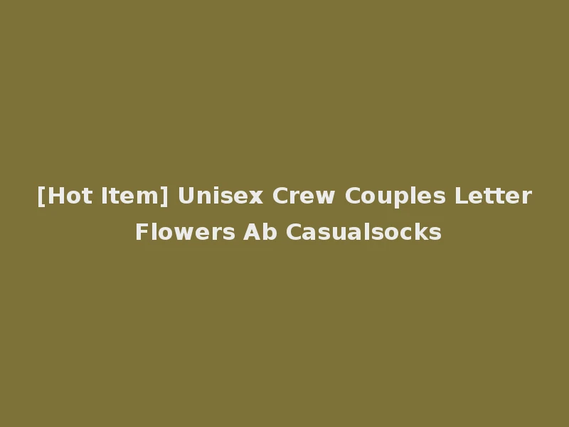 [Hot Item] Unisex Crew Couples Letter Flowers Ab Casualsocks