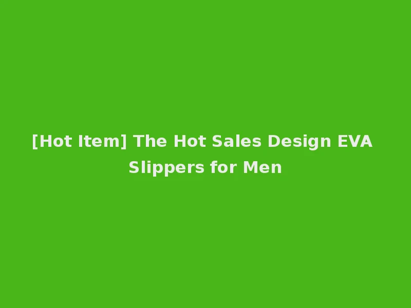 [Hot Item] The Hot Sales Design EVA Slippers for Men