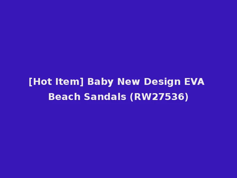 [Hot Item] Baby New Design EVA Beach Sandals (RW27536)