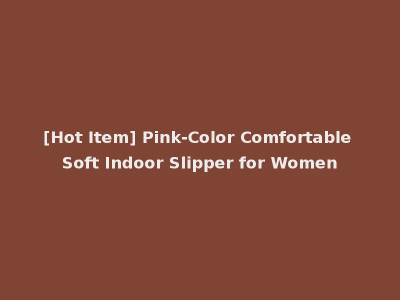[Hot Item] Pink-Color Comfortable Soft Indoor Slipper for Women
