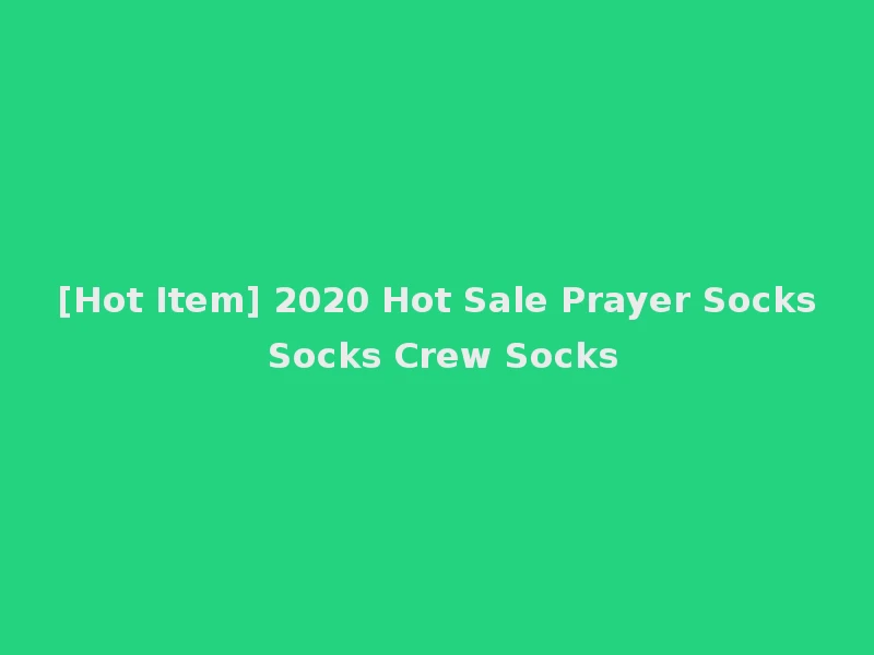 [Hot Item] 2020 Hot Sale Prayer Socks Socks Crew Socks