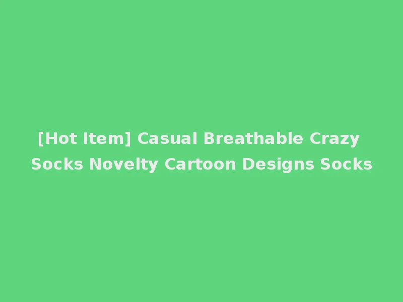 [Hot Item] Casual Breathable Crazy Socks Novelty Cartoon Designs Socks