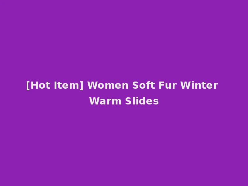 [Hot Item] Women Soft Fur Winter Warm Slides