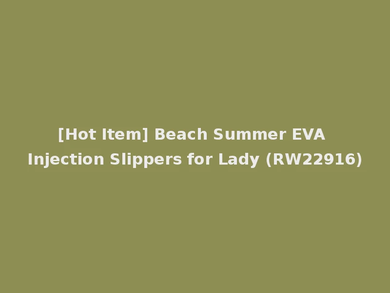 [Hot Item] Beach Summer EVA Injection Slippers for Lady (RW22916)