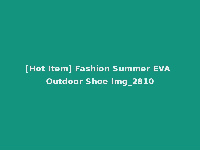 [Hot Item] Fashion Summer EVA Outdoor Shoe Img_2810