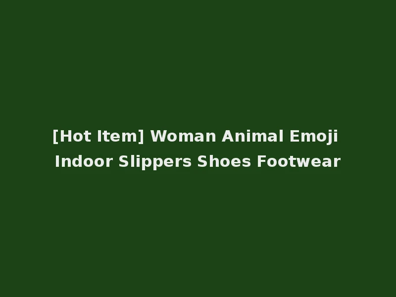 [Hot Item] Woman Animal Emoji Indoor Slippers Shoes Footwear