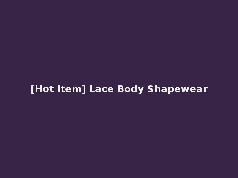 [Hot Item] Lace Body Shapewear