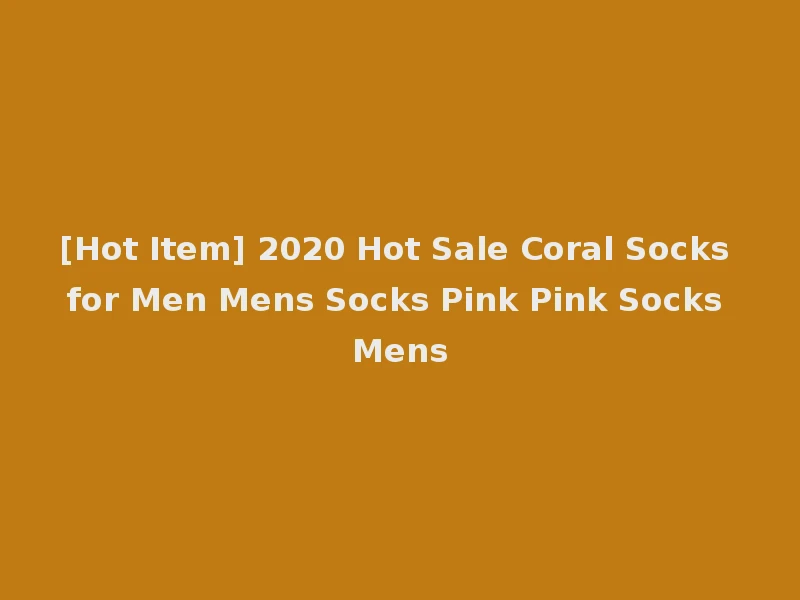 [Hot Item] 2020 Hot Sale Coral Socks for Men Mens Socks Pink Pink Socks Mens