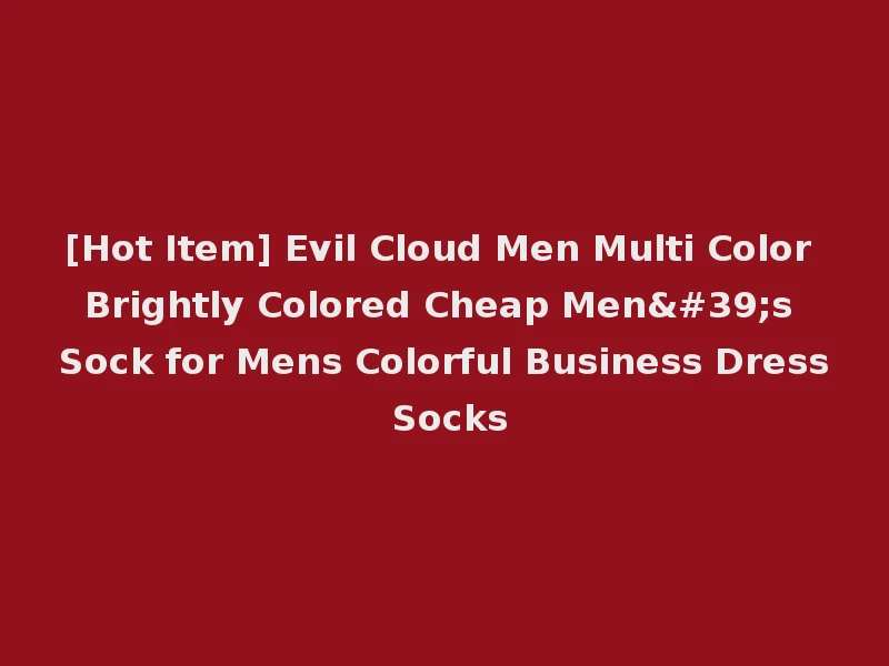 [Hot Item] Evil Cloud Men Multi Color Brightly Colored Cheap Men's Sock for Mens Colorful Business Dress Socks