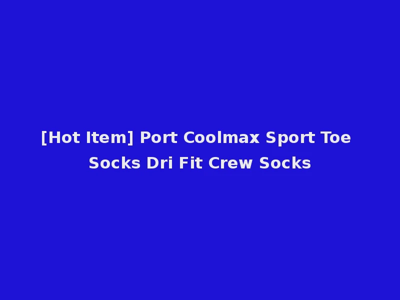 [Hot Item] Port Coolmax Sport Toe Socks Dri Fit Crew Socks